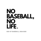 No Baseball , No Life. ( nobaseballnolife )