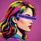 NEON HEROINES ( MI9_y )