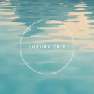 LUXURY TRIP ( LUXURYTRIP )